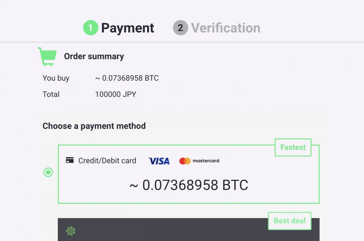 1 Payment 2 Verification Order summary You buy ~ 0.07368958 BTC Total 100000 JPY Choose a payment method Fastest Credit/Debit card ~ 0.07368958 BTC
