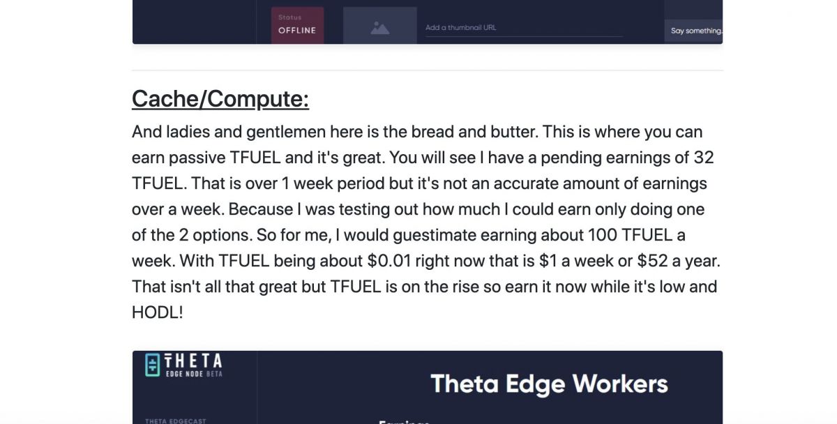 Cache/Compute:
And ladies and gentlemen here is the bread and butter. This is where you can earn passive TFUEL and it's great. You will see I have a pending earnings of 32 TFUEL. That is over 1 week period but it's not an accurate amount of earnings over a week. Because I was testing out how much I could earn only doing one of the 2 options. So for me, I would guestimate earning about 100 TFUEL a week. With TFUEL being about $0.01 right now that is $1 a week or $52 a year. That isn't all that great but TFUEL is on the rise so earn it now while it's low and HODL!